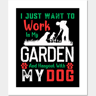 I Just Want to Work in My Garden and hangout with my dog Posters and Art